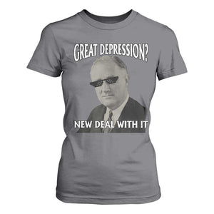 FDR Great Depression Deal With It T Shirt For Women Funny History Meme
