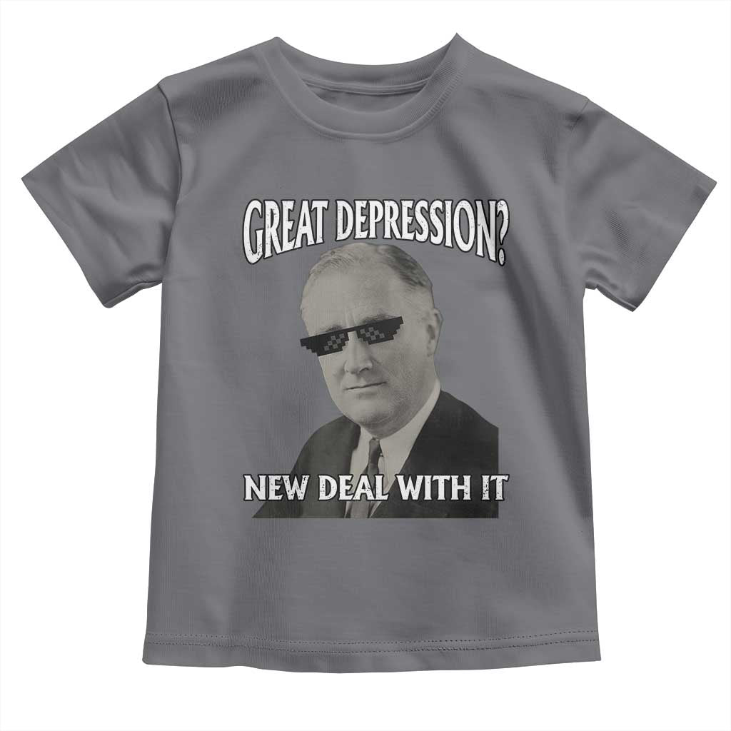 FDR Great Depression Deal With It Toddler T Shirt Funny History Meme