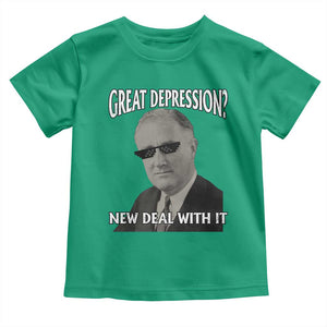 FDR Great Depression Deal With It Toddler T Shirt Funny History Meme