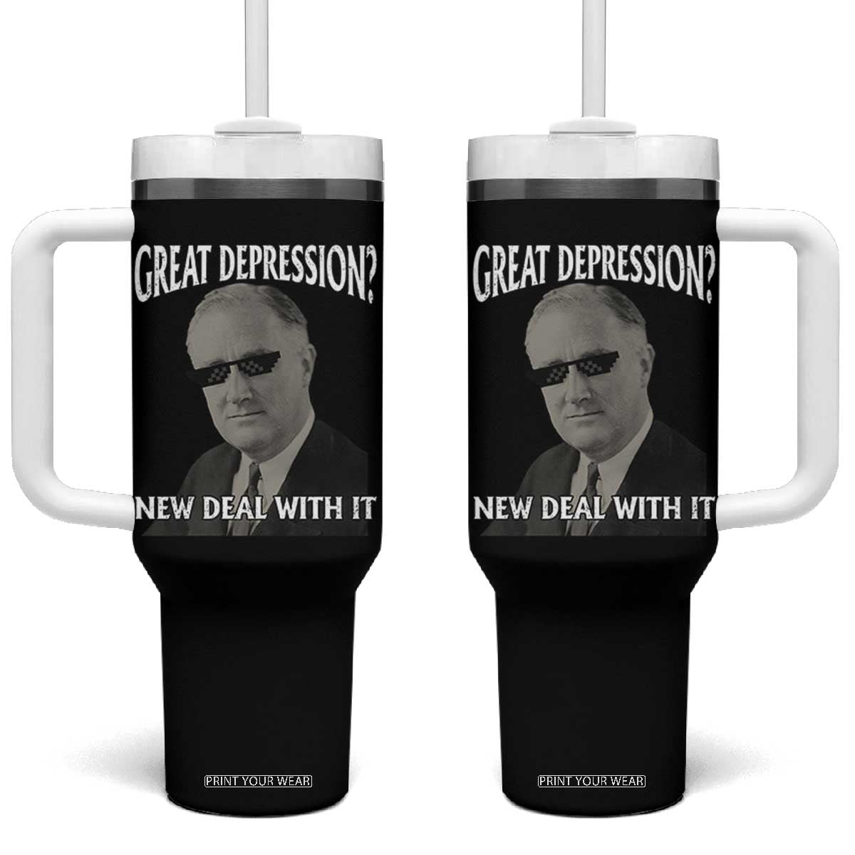 FDR Great Depression Deal With It Tumbler With Handle Funny History Meme