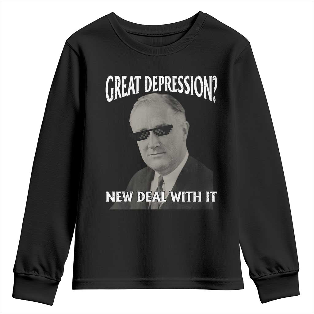 FDR Great Depression Deal With It Youth Sweatshirt Funny History Meme