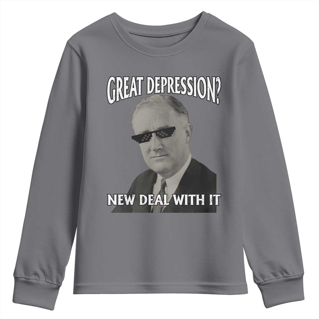 FDR Great Depression Deal With It Youth Sweatshirt Funny History Meme