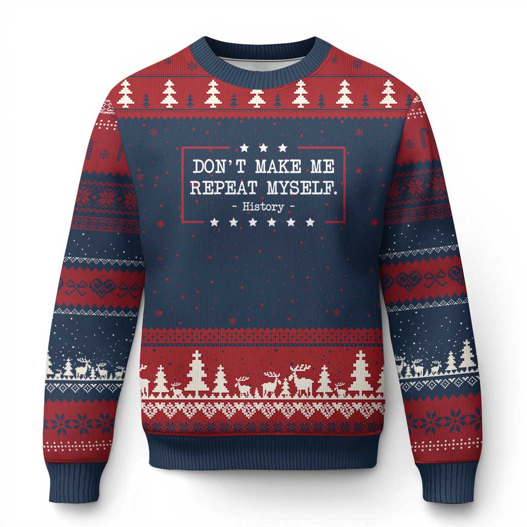 Don't Make Me Repeat Myself History Teacher Ugly Christmas Sweater TS10 Navy Red Print Your Wear