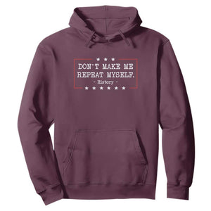 Don't Make Me Repeat Myself History Teacher Hoodie TS10 Maroon Print Your Wear