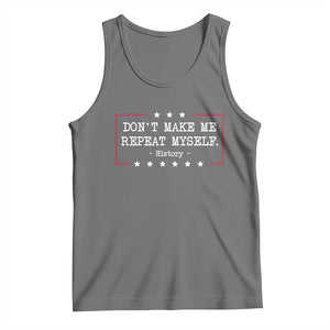 Don't Make Me Repeat Myself History Teacher Tank Top TS10 Black Heather Print Your Wear
