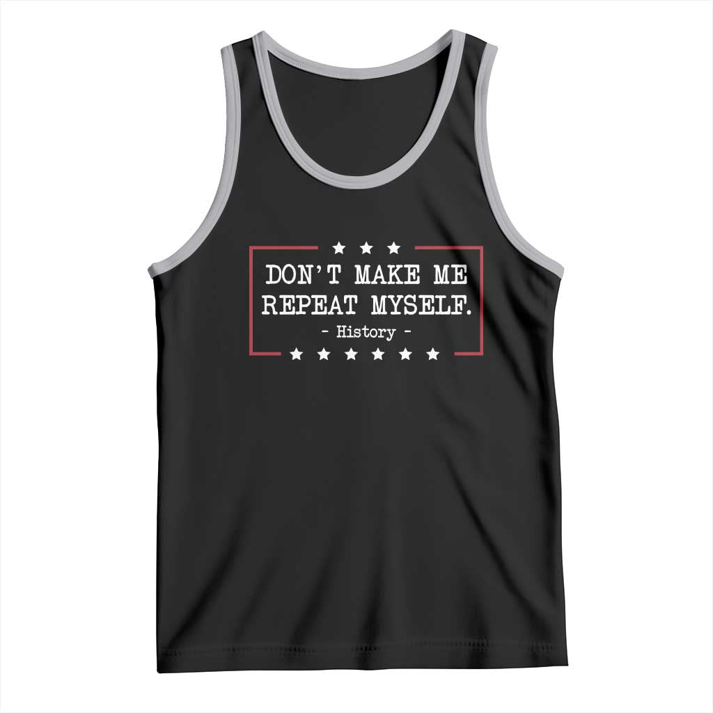 Don't Make Me Repeat Myself History Teacher Tank Top TS10 Black Athletic Heather Print Your Wear