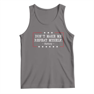 Don't Make Me Repeat Myself History Teacher Tank Top TS10 Deep Heather Print Your Wear