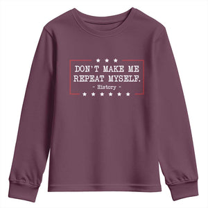 Don't Make Me Repeat Myself History Teacher Youth Sweatshirt TS10 Maroon Print Your Wear