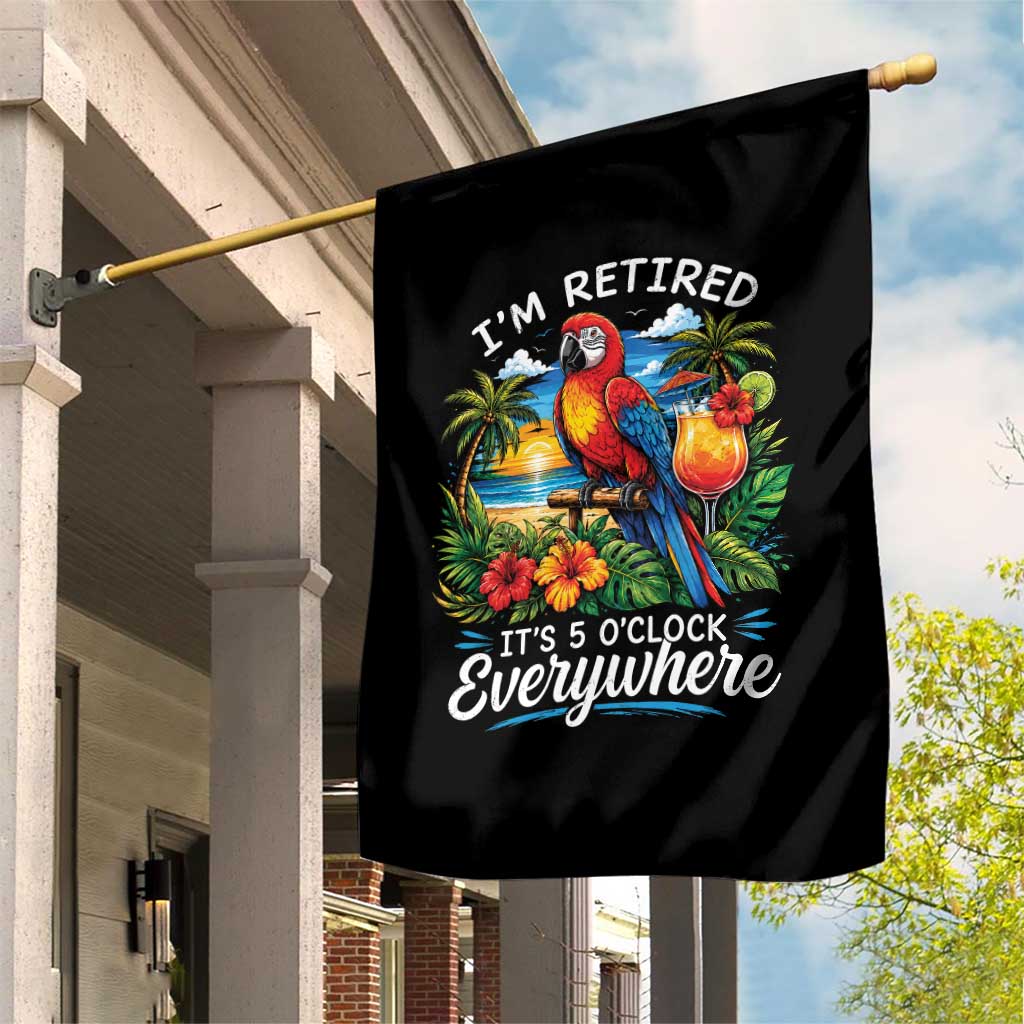 Humor Retirement Garden Flag Im Retired 5 OClock Everywhere Vintage Beach Parrot Cocktail TS10 Print Your Wear