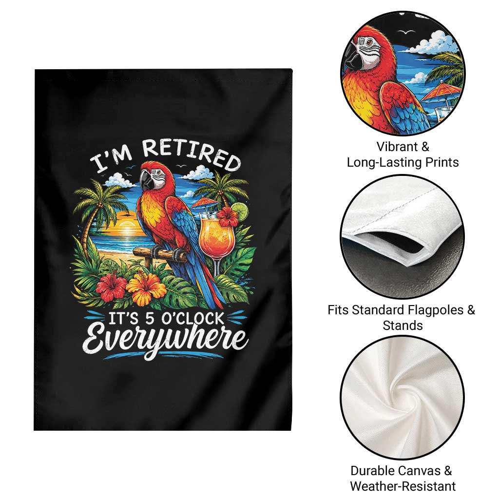 Humor Retirement Garden Flag Im Retired 5 OClock Everywhere Vintage Beach Parrot Cocktail TS10 Print Your Wear