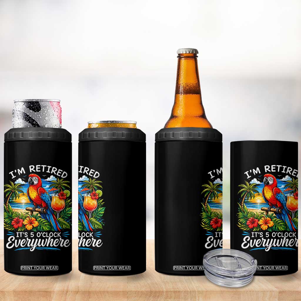 Humor Retirement 4 in 1 Can Cooler Tumbler Im Retired 5 OClock Everywhere Vintage Beach Parrot Cocktail TS10 Print Your Wear