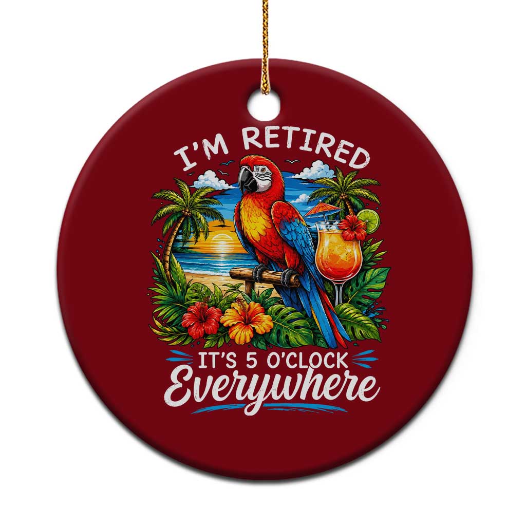 Humor Retirement Ceramic Ornament Im Retired 5 OClock Everywhere Vintage Beach Parrot Cocktail TS10 1pc Red Print Your Wear