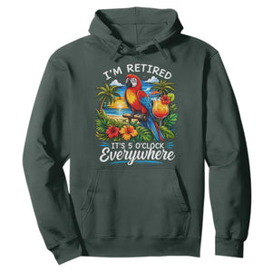 Humor Retirement Hoodie Im Retired 5 OClock Everywhere Vintage Beach Parrot Cocktail TS10 Dark Forest Green Print Your Wear