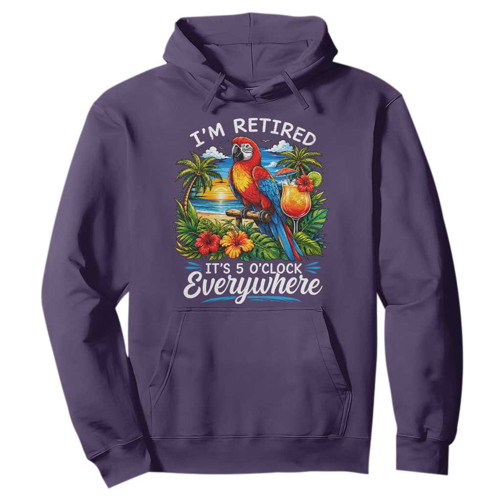Humor Retirement Hoodie Im Retired 5 OClock Everywhere Vintage Beach Parrot Cocktail TS10 Purple Print Your Wear