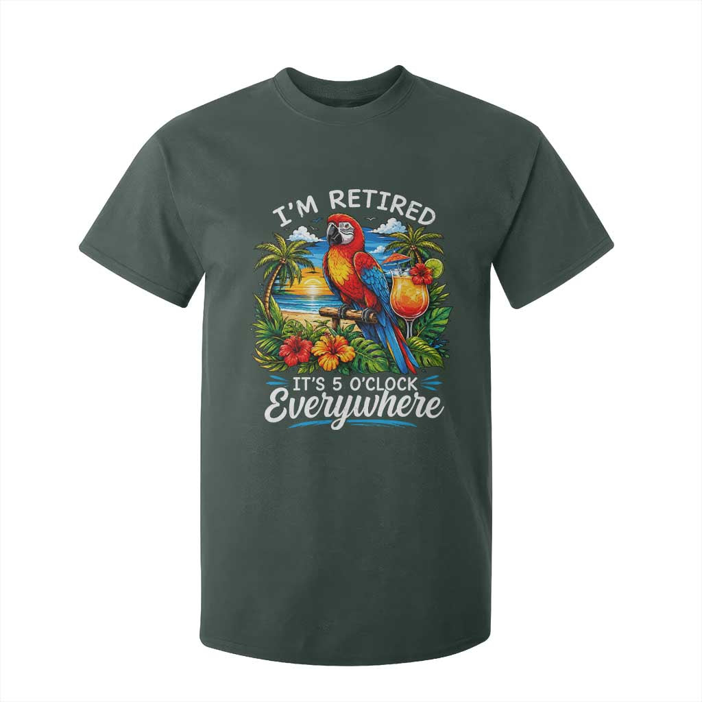 Humor Retirement T Shirt For Kid Im Retired 5 OClock Everywhere Vintage Beach Parrot Cocktail TS10 Dark Forest Green Print Your Wear
