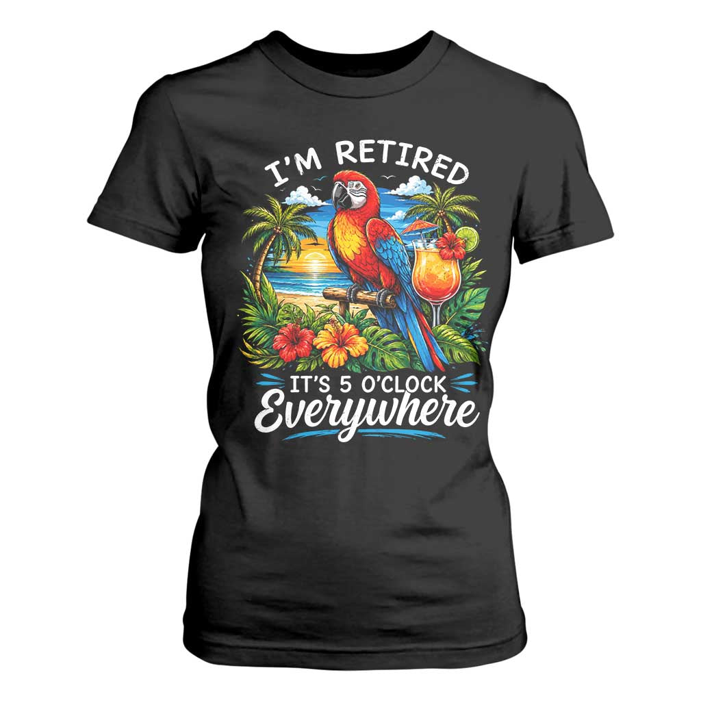 Humor Retirement T Shirt For Women Im Retired 5 OClock Everywhere Vintage Beach Parrot Cocktail TS10 Black Print Your Wear