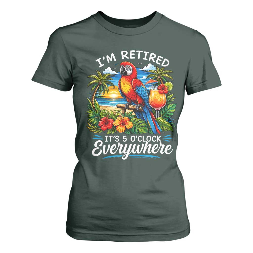 Humor Retirement T Shirt For Women Im Retired 5 OClock Everywhere Vintage Beach Parrot Cocktail TS10 Dark Forest Green Print Your Wear