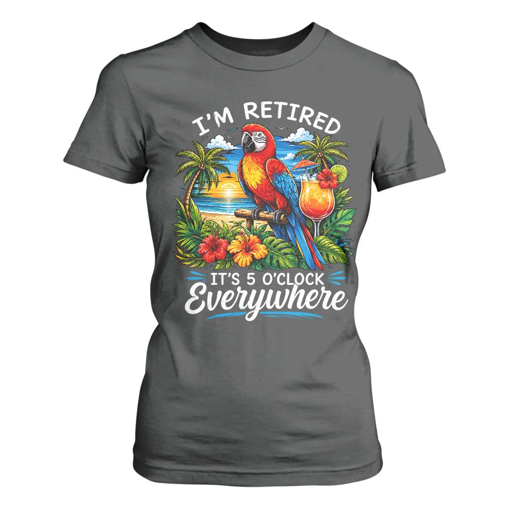 Humor Retirement T Shirt For Women Im Retired 5 OClock Everywhere Vintage Beach Parrot Cocktail TS10 Dark Heather Print Your Wear