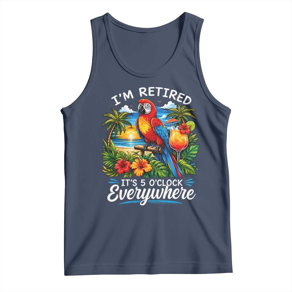 Humor Retirement Tank Top Im Retired 5 OClock Everywhere Vintage Beach Parrot Cocktail TS10 Navy Print Your Wear