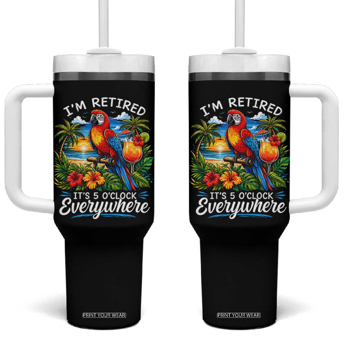 Humor Retirement Tumbler With Handle Im Retired 5 OClock Everywhere Vintage Beach Parrot Cocktail TS10 One Size: 40 oz Black Print Your Wear