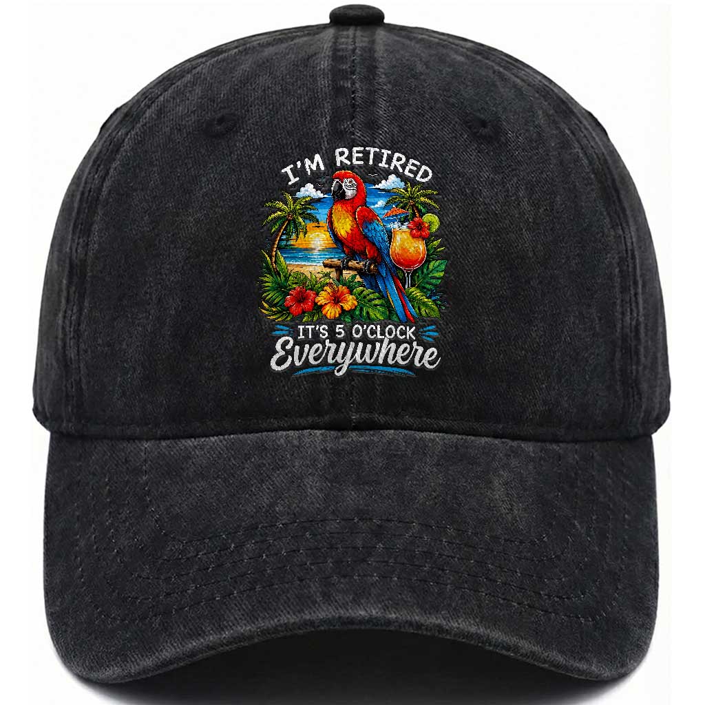 Humor Retirement Washed Cotton Baseball Cap Im Retired 5 OClock Everywhere Vintage Beach Parrot Cocktail TS10 Print Your Wear