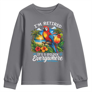 Humor Retirement Youth Sweatshirt Im Retired 5 OClock Everywhere Vintage Beach Parrot Cocktail TS10 Charcoal Print Your Wear