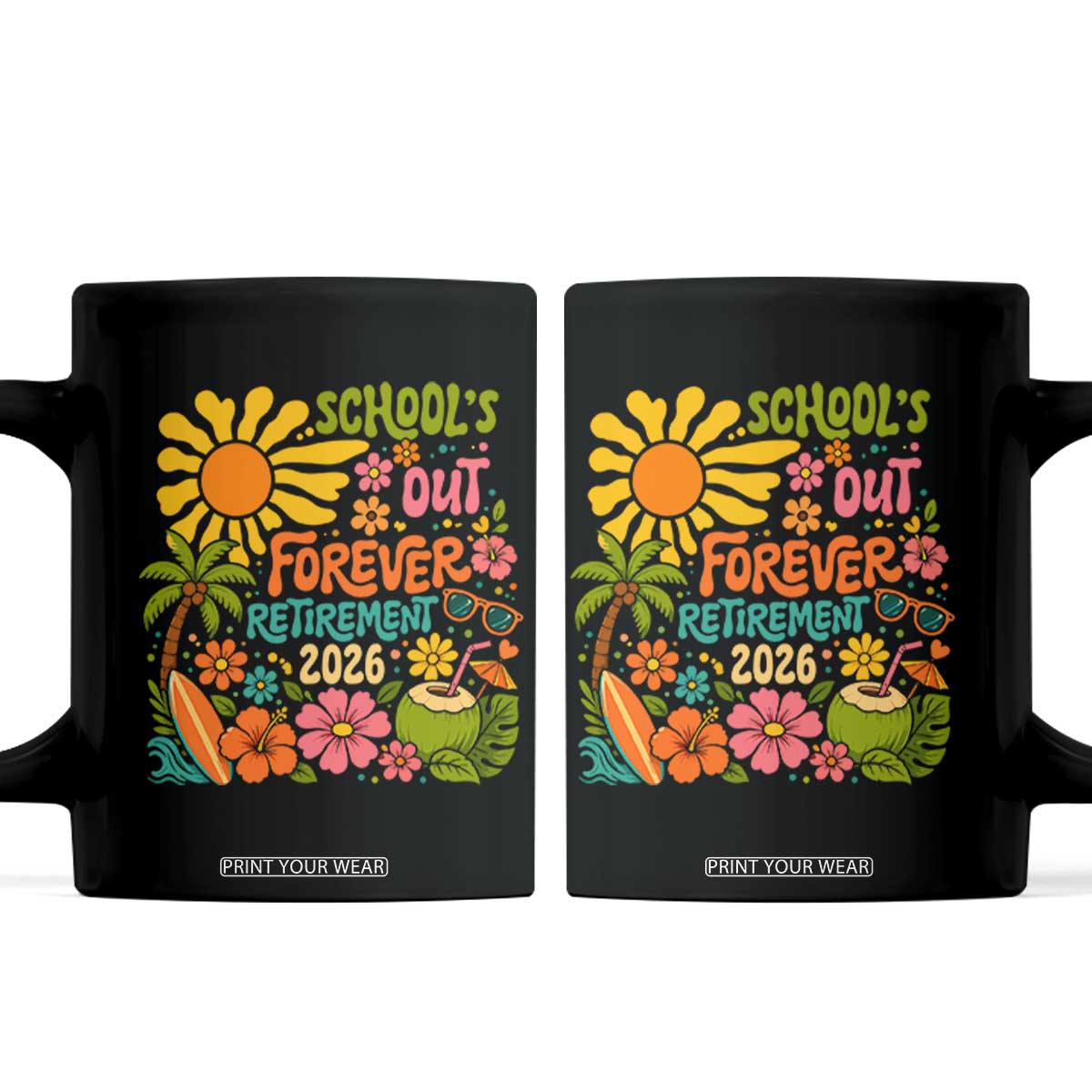 Schools Out Forever Retirement 2026 Coffee Mug Retired Teacher Gifts Vintage Flower Graphic TS10 Black Print Your Wear