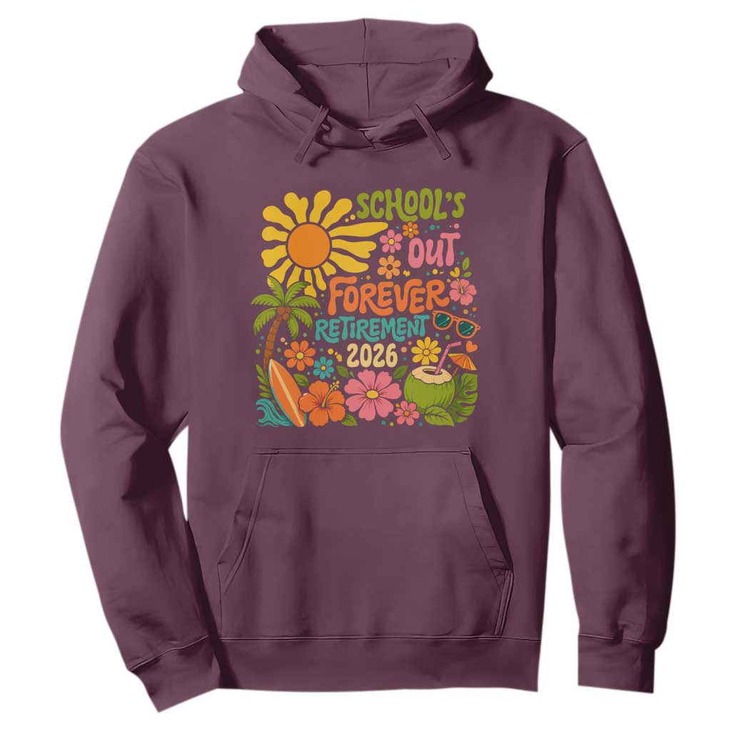 Schools Out Forever Retirement 2026 Hoodie Retired Teacher Gifts Vintage Flower Graphic TS10 Maroon Print Your Wear