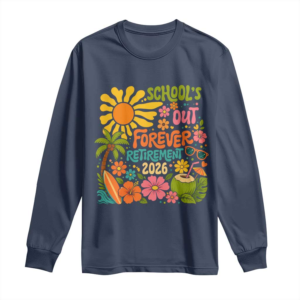 Schools Out Forever Retirement 2026 Long Sleeve Shirt Retired Teacher Gifts Vintage Flower Graphic TS10 Navy Print Your Wear