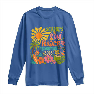 Schools Out Forever Retirement 2026 Long Sleeve Shirt Retired Teacher Gifts Vintage Flower Graphic TS10 Royal Blue Print Your Wear