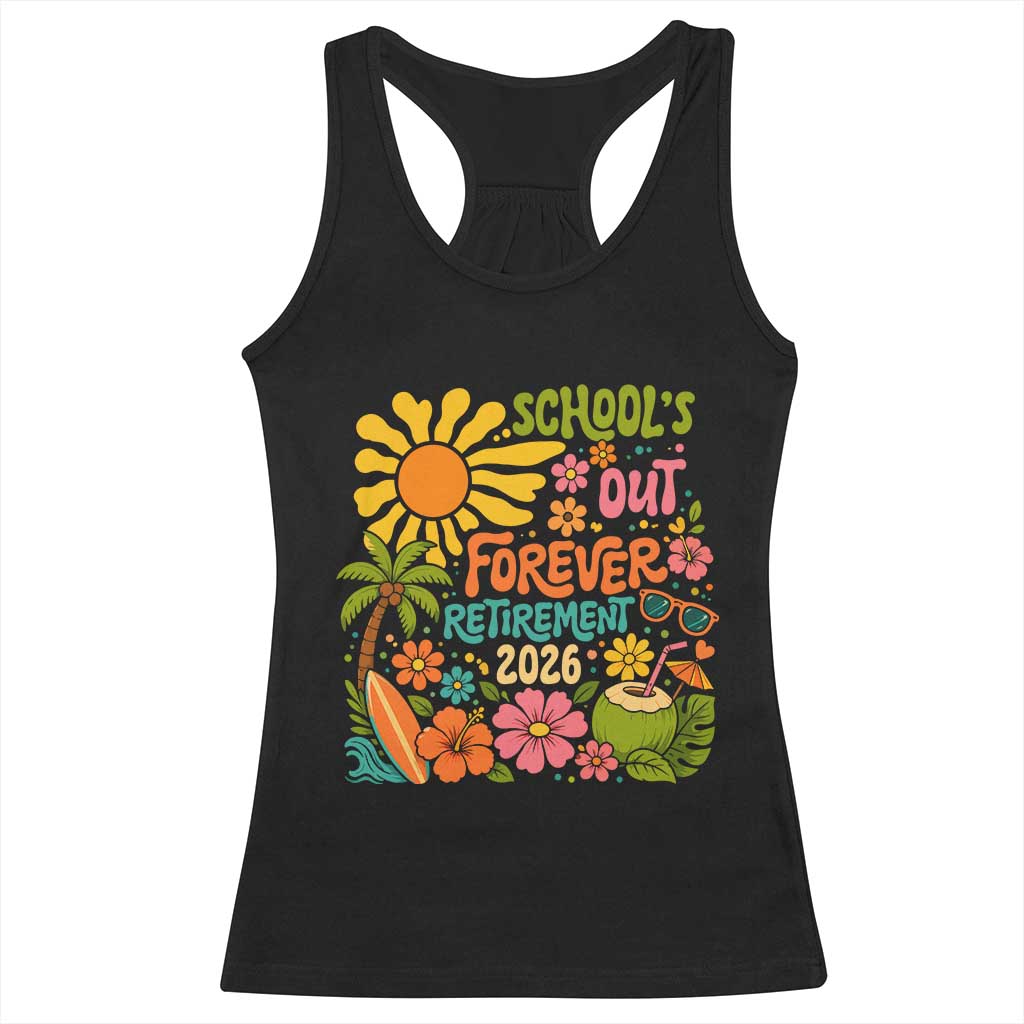 Schools Out Forever Retirement 2026 Racerback Tank Top Retired Teacher Gifts Vintage Flower Graphic TS10 Black Print Your Wear
