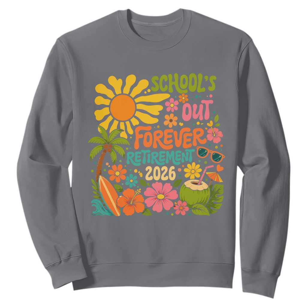 Schools Out Forever Retirement 2026 Sweatshirt Retired Teacher Gifts Vintage Flower Graphic TS10 Charcoal Print Your Wear