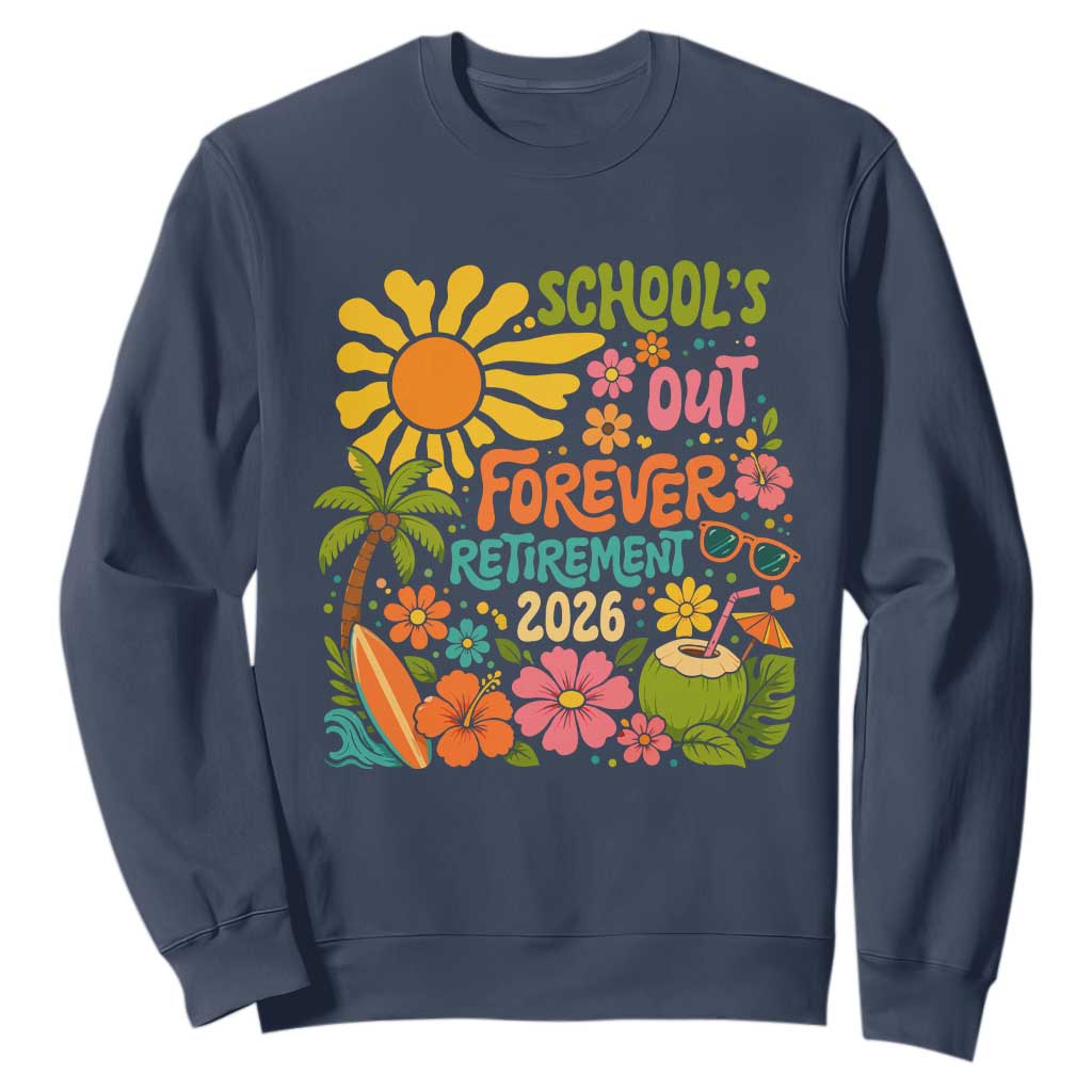 Schools Out Forever Retirement 2026 Sweatshirt Retired Teacher Gifts Vintage Flower Graphic TS10 Navy Print Your Wear