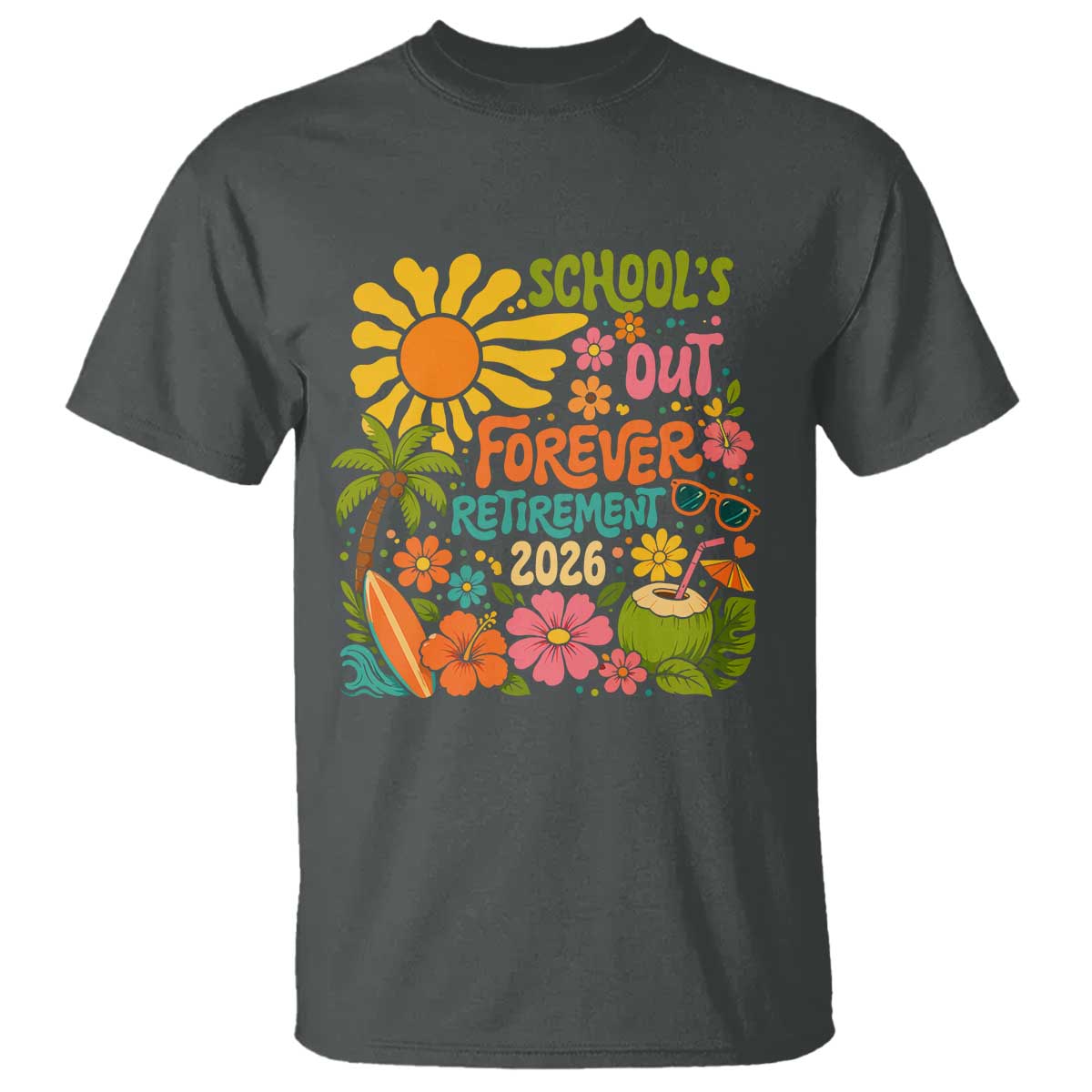 Schools Out Forever Retirement 2026 T Shirt Retired Teacher Gifts Vintage Flower Graphic TS10 Dark Heather Print Your Wear
