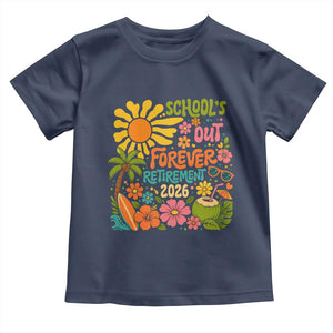 Schools Out Forever Retirement 2026 Toddler T Shirt Retired Teacher Gifts Vintage Flower Graphic TS10 Navy Print Your Wear