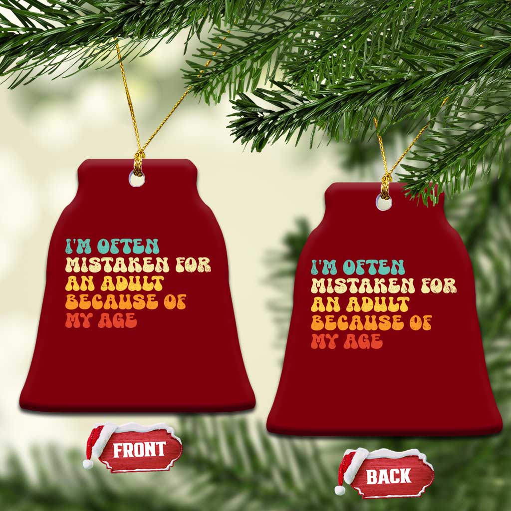 Im Often Mistaken For An Adult Because Of My Age Ceramic Ornament Sarcastic Quote Funny Saying Old Guys Birthday Gifts