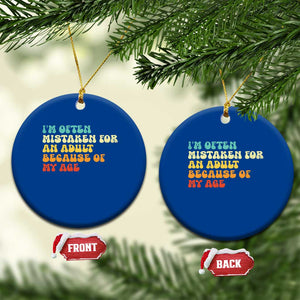 Im Often Mistaken For An Adult Because Of My Age Ceramic Ornament Sarcastic Quote Funny Saying Old Guys Birthday Gifts