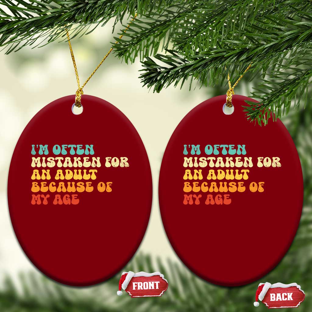 Im Often Mistaken For An Adult Because Of My Age Ceramic Ornament Sarcastic Quote Funny Saying Old Guys Birthday Gifts