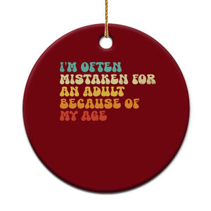 Im Often Mistaken For An Adult Because Of My Age Ceramic Ornament Sarcastic Quote Funny Saying Old Guys Birthday Gifts