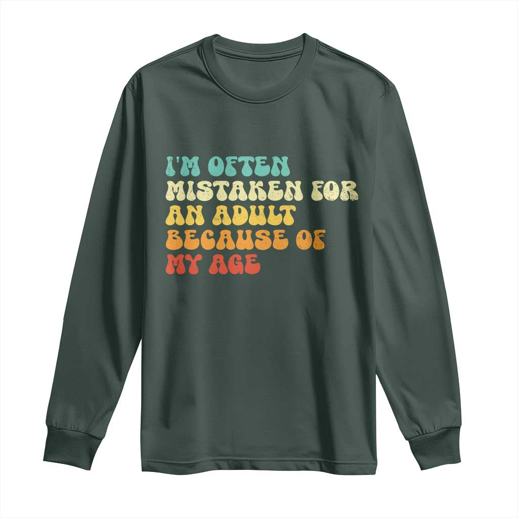 Im Often Mistaken For An Adult Because Of My Age Long Sleeve Shirt Sarcastic Quote Funny Saying Old Guys Birthday Gifts