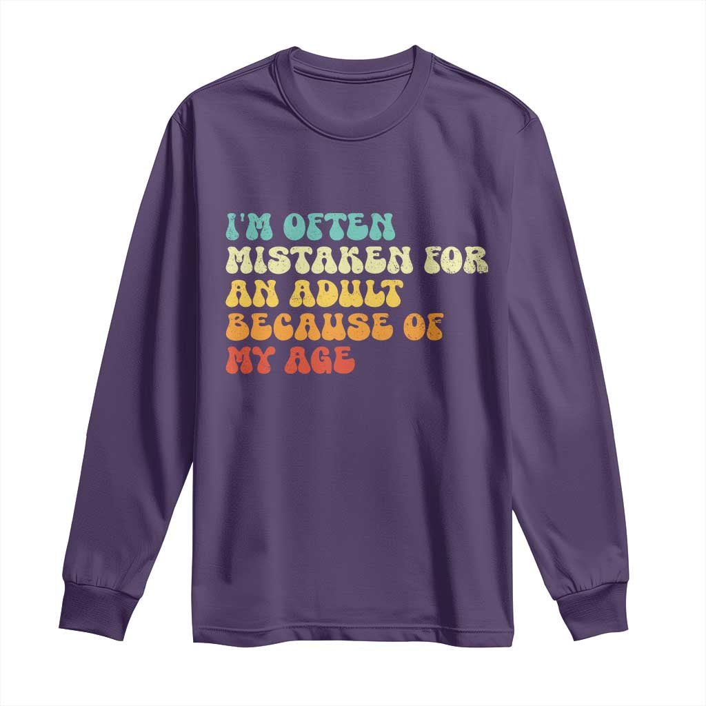 Im Often Mistaken For An Adult Because Of My Age Long Sleeve Shirt Sarcastic Quote Funny Saying Old Guys Birthday Gifts