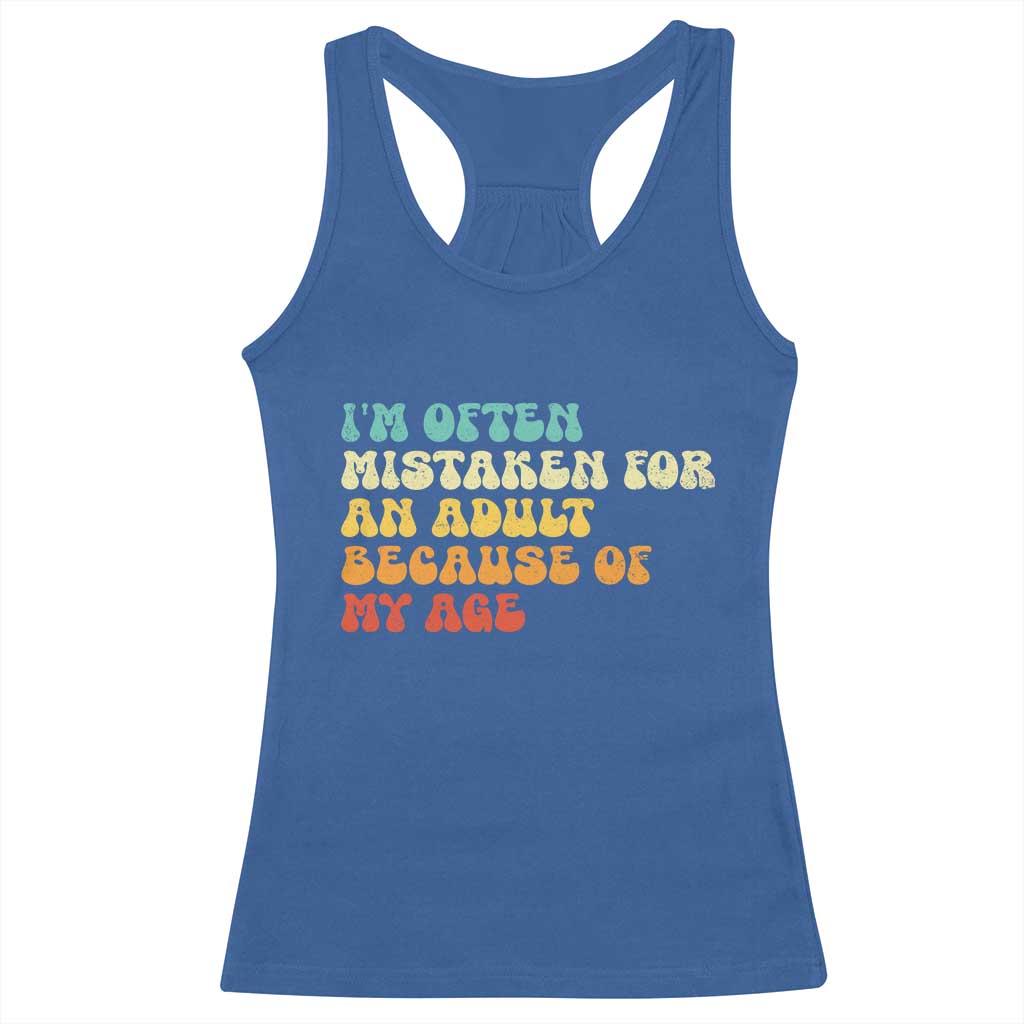 Im Often Mistaken For An Adult Because Of My Age Racerback Tank Top Sarcastic Quote Funny Saying Old Guys Birthday Gifts