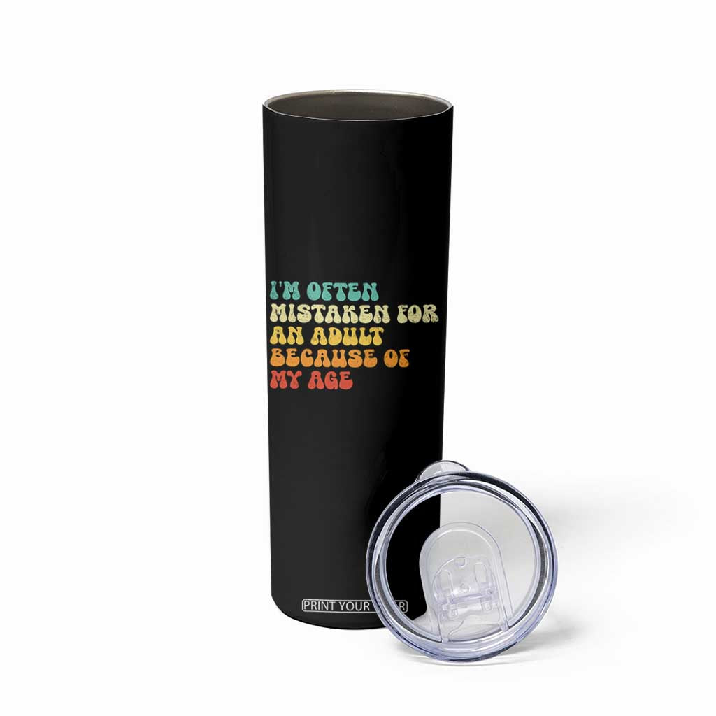 Im Often Mistaken For An Adult Because Of My Age Skinny Tumbler Sarcastic Quote Funny Saying Old Guys Birthday Gifts