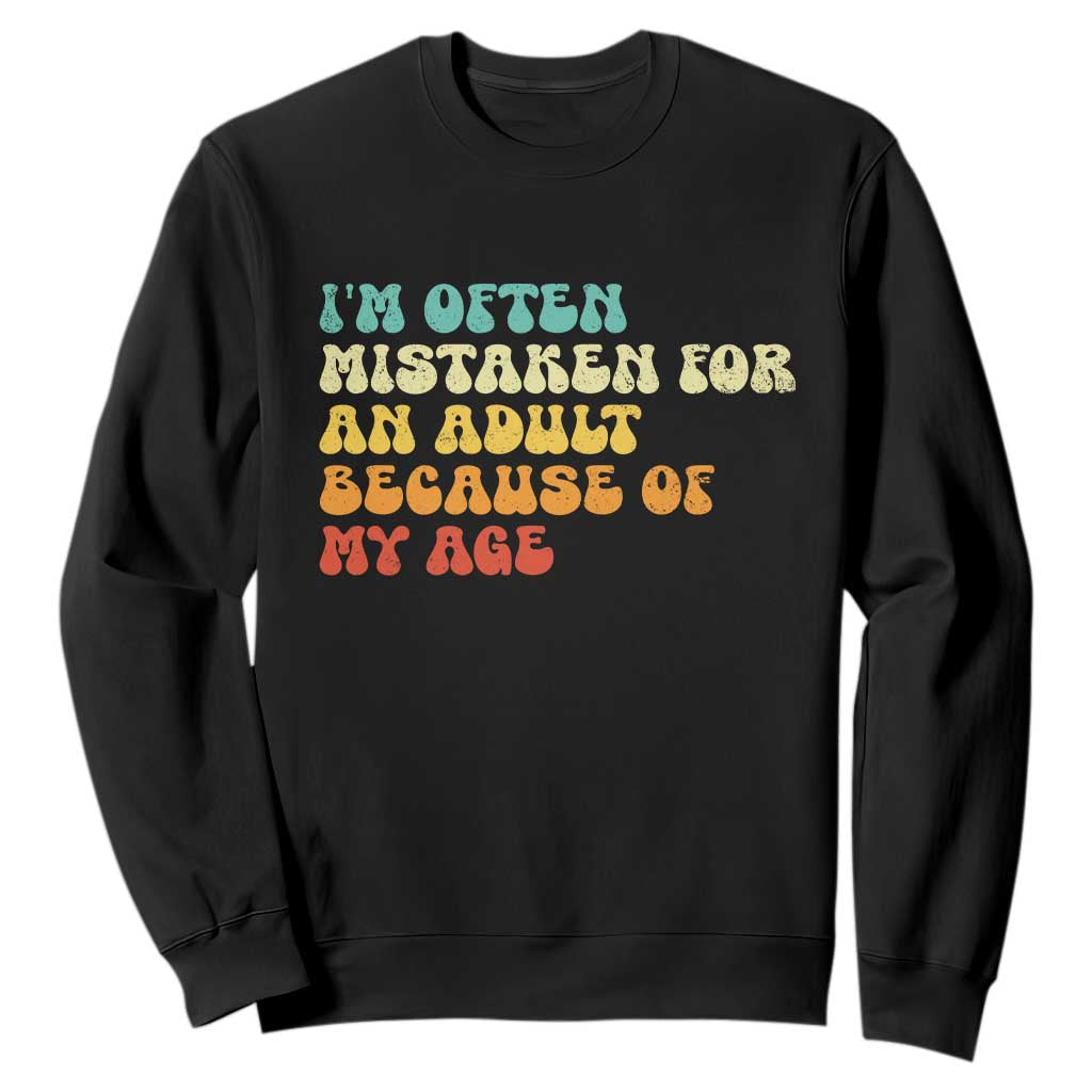 Im Often Mistaken For An Adult Because Of My Age Sweatshirt Sarcastic Quote Funny Saying Old Guys Birthday Gifts