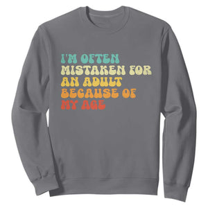 Im Often Mistaken For An Adult Because Of My Age Sweatshirt Sarcastic Quote Funny Saying Old Guys Birthday Gifts