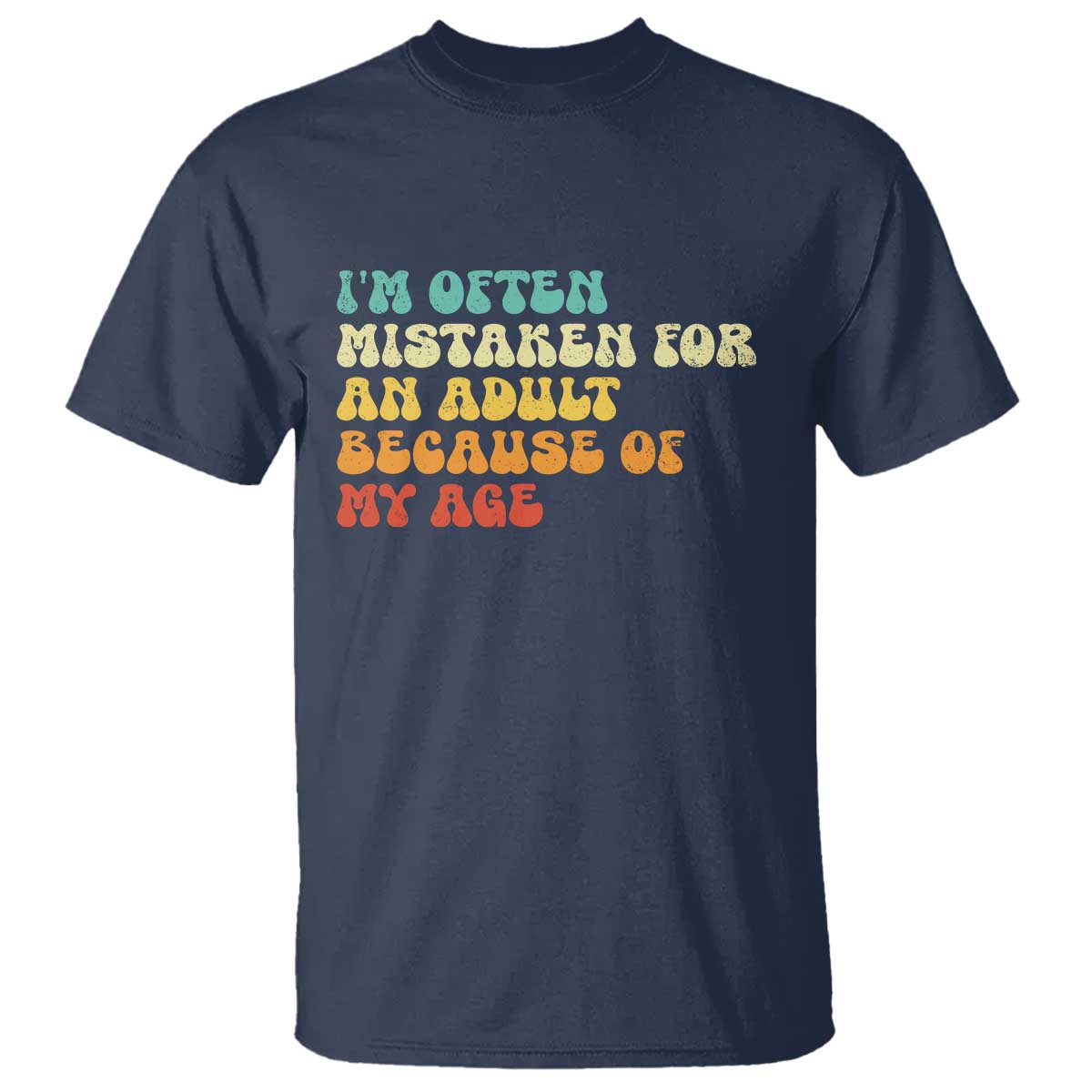 Im Often Mistaken For An Adult Because Of My Age T Shirt Sarcastic Quote Funny Saying Old Guys Birthday Gifts