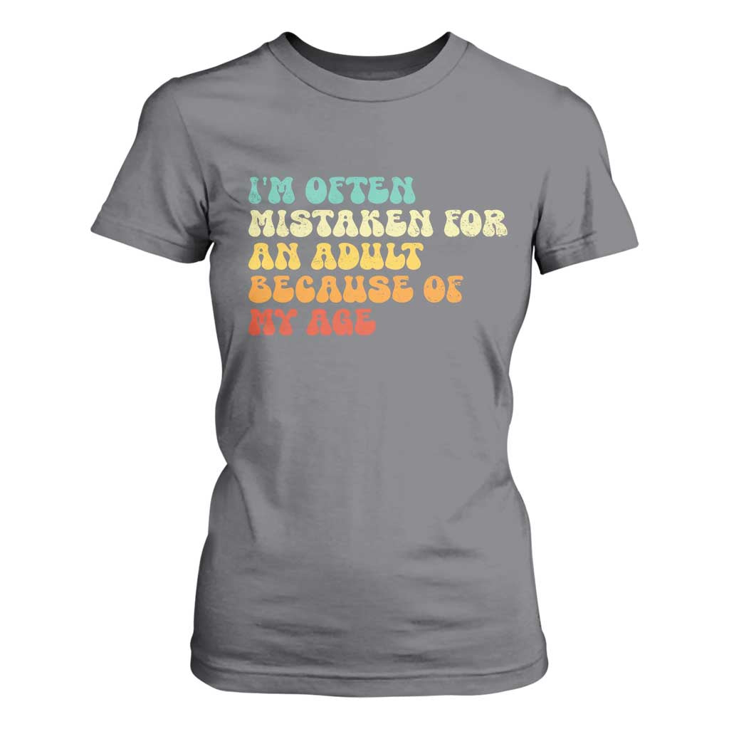 Im Often Mistaken For An Adult Because Of My Age T Shirt For Women Sarcastic Quote Funny Saying Old Guys Birthday Gifts