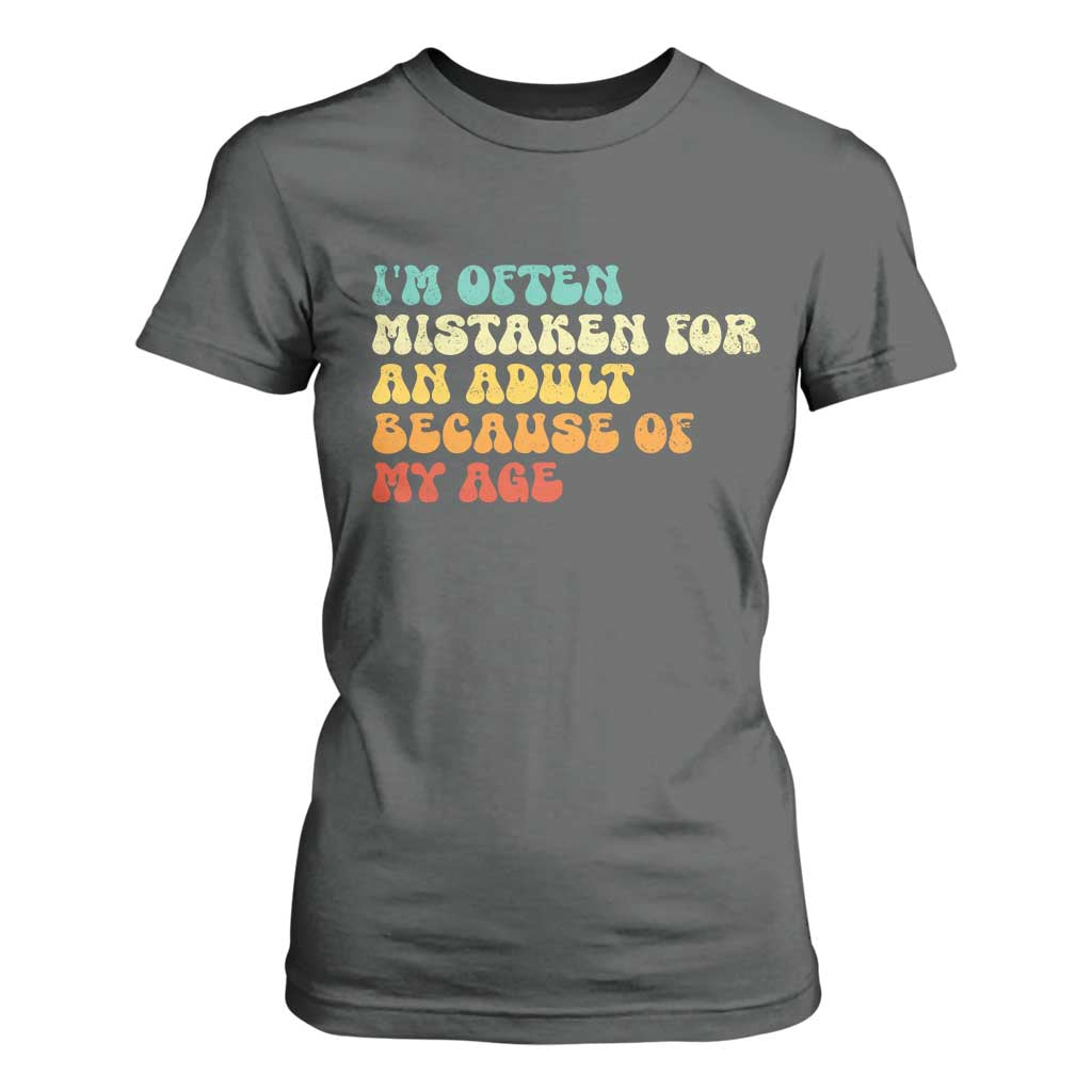 Im Often Mistaken For An Adult Because Of My Age T Shirt For Women Sarcastic Quote Funny Saying Old Guys Birthday Gifts