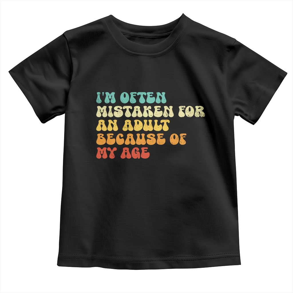 Im Often Mistaken For An Adult Because Of My Age Toddler T Shirt Sarcastic Quote Funny Saying Old Guys Birthday Gifts
