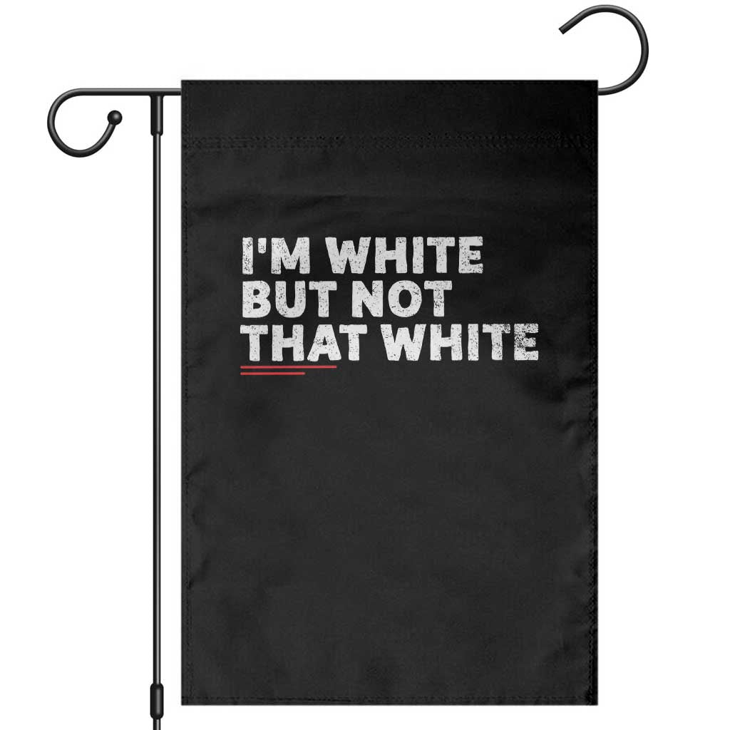 Im White But Not That White Garden Flag Funny Sayings Meme
